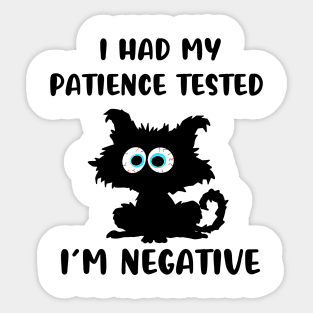 I Had My Patience Tested I'm Negative Sticker